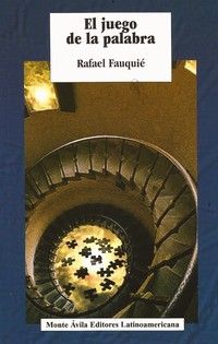 &ldquo;El juego de la palabra&rdquo;, de Rafael Fauqui&eacute;