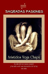 &ldquo;Sagradas pasiones&rdquo;, de Ar&iacute;stides Vega Chap&uacute;