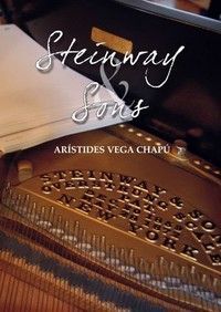 &ldquo;Steinway & Sons&rdquo;, de Ar&iacute;stides Vega Chap&uacute;