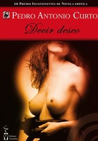 &ldquo;Decir deseo&rdquo;, de Pedro Antonio Curto