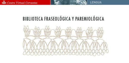 Biblioteca fraseol&oacute;gica y paremiol&oacute;gica del Centro Virtual Cervantes