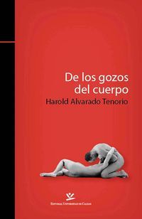 &ldquo;De los gozos del cuerpo&rdquo;, de Harold Alvarado Tenorio