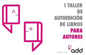I Taller de Autoedici&oacute;n de Libros para Autores