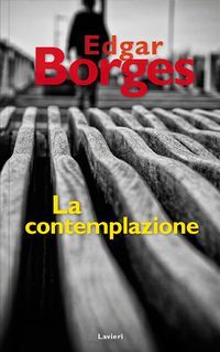 &ldquo;La contemplazione&rdquo;, de Edgar Borges