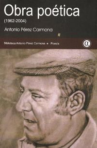 &ldquo;Obra po&eacute;tica (1962-2004)&rdquo;, de Antonio P&eacute;rez Carmona