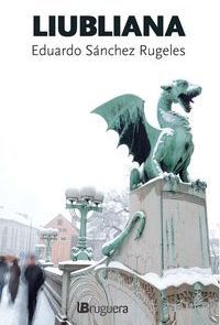 &ldquo;Liubliana&rdquo;, de Eduardo S&aacute;nchez Rugeles