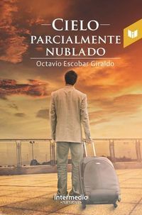 &ldquo;Cielo parcialmente nublado&rdquo;, de Octavio Escobar Giraldo