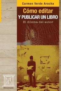 &ldquo;C&oacute;mo editar y publicar un libro: el dilema del autor&rdquo;, de Carmen Verde Arocha 