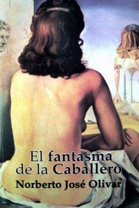 &ldquo;El fantasma de la Caballero&rdquo;, de Norberto Jos&eacute; Olivar