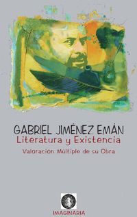 &ldquo;Gabriel Jim&eacute;nez Em&aacute;n, literatura y existencia. Valoraci&oacute;n m&uacute;ltiple de su obra&rdquo;, varios autores