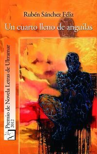 &ldquo;Un cuarto lleno de anguilas&rdquo;, de Rub&eacute;n S&aacute;nchez F&eacute;liz