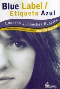 &ldquo;Blue Label/Etiqueta Azul&rdquo;, de Eduardo S&aacute;nchez Rugeles