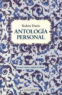 &ldquo;Antolog&iacute;a personal&rdquo;, de Rub&eacute;n Dar&iacute;o; edici&oacute;n de Ricardo Llopesa