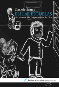 &ldquo;En las escuelas: una excursi&oacute;n a los colegios p&uacute;blicos del GBA&rdquo;, de Gonzalo Santos