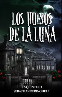 &ldquo;Los huesos de la luna&rdquo;, de Les Quintero y Sebasti&aacute;n Beringheli