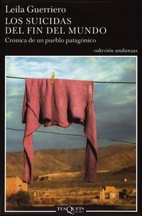 &ldquo;Los suicidas del fin del mundo&rdquo;, de Leila Guerriero