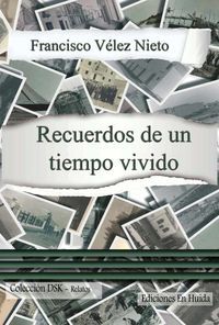 &ldquo;Recuerdos de un tiempo vivido&rdquo;, de Francisco V&eacute;lez Nieto