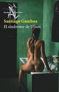 &ldquo;El s&iacute;ndrome de Ulises&rdquo;, de Santiago Gamboa