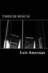 &ldquo;Tarde de moscas&rdquo;, de Luis Am&eacute;zaga