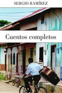 &ldquo;Cuentos completos&rdquo;, de Sergio Ram&iacute;rez