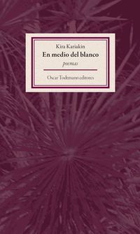 &ldquo;En medio del blanco&rdquo;, de Kira Kariakin