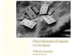 &ldquo;Claves lanzadas al espacio o a las aguas&rdquo;, de Wilfredo Carrizales
