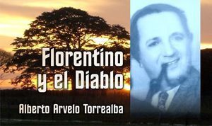 &ldquo;Florentino y el Diablo&rdquo;, de Alberto Arvelo Torrealba