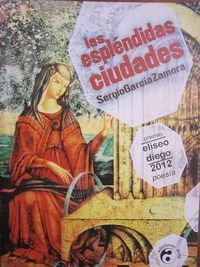 &ldquo;Las espl&eacute;ndidas ciudades&rdquo;, de Sergio Garc&iacute;a Zamora
